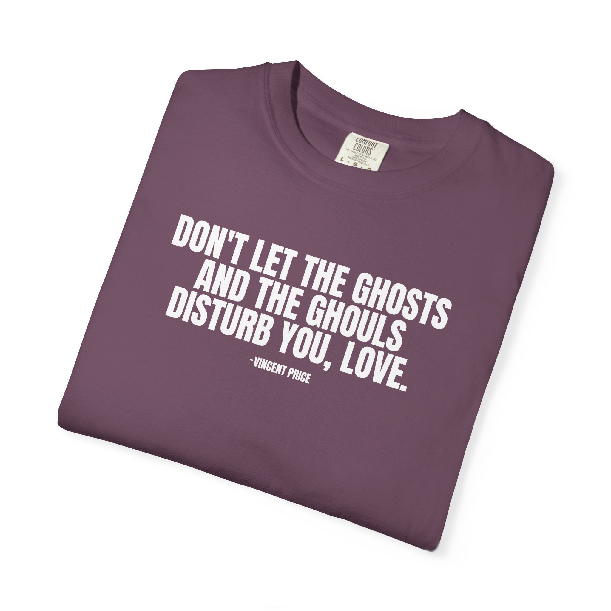 Vincent Price Quote T-Shirt — "Don't Let the Ghosts and the Ghouls Disturb You, Love." Graphic Tee