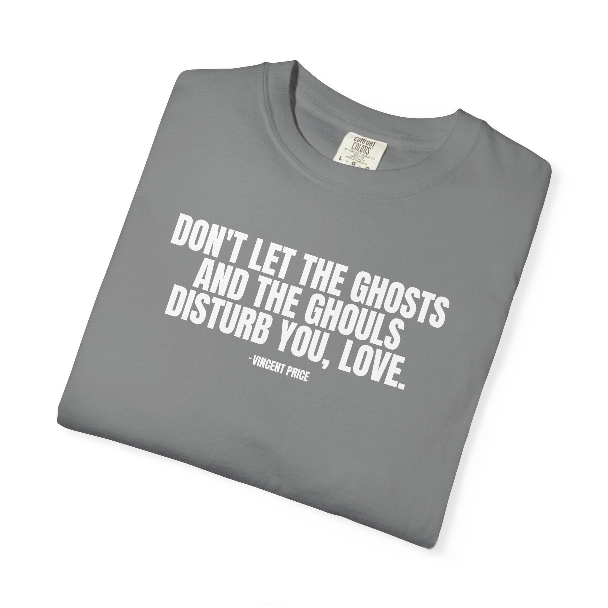 Vincent Price Quote T-Shirt — "Don't Let the Ghosts and the Ghouls Disturb You, Love." Graphic Tee