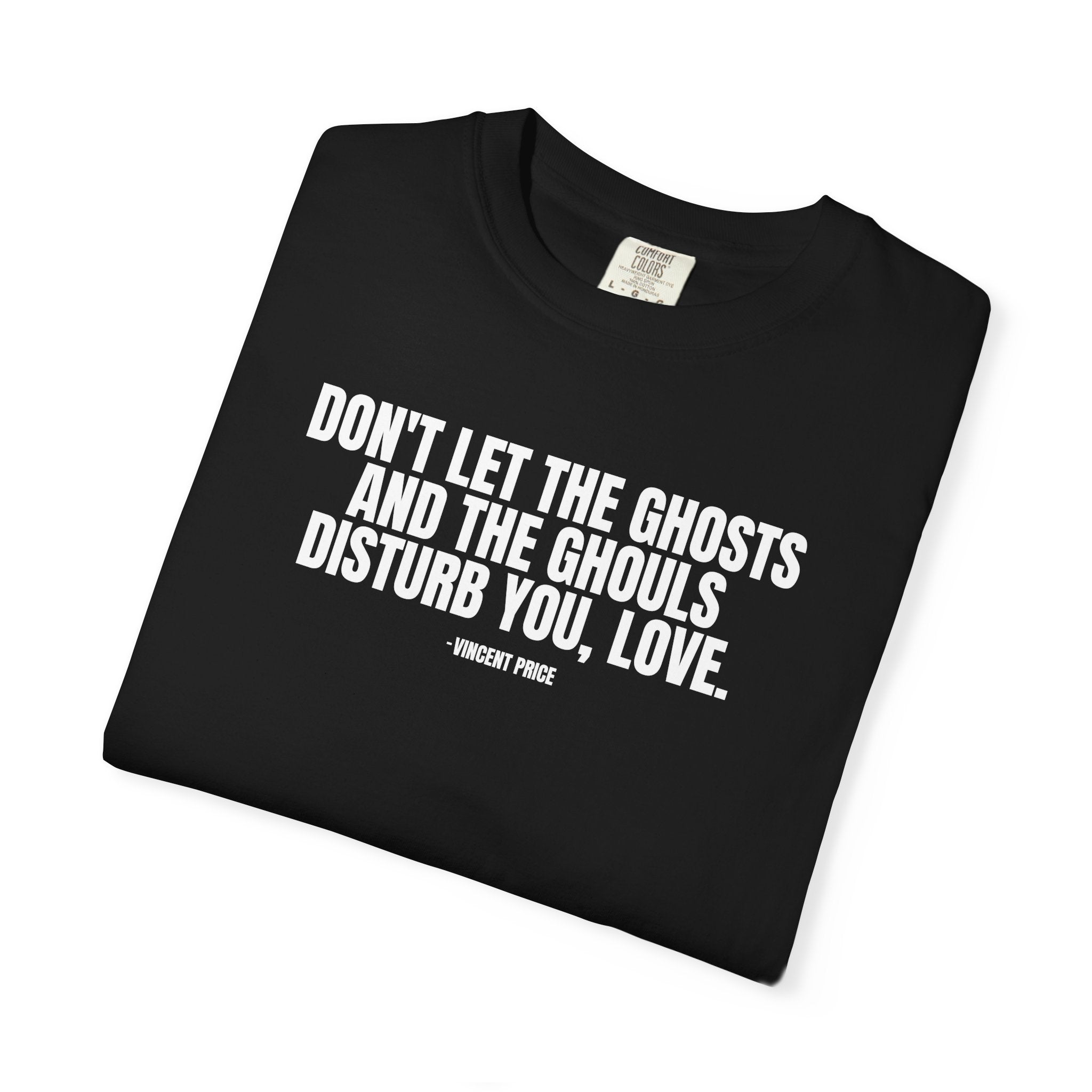 Vincent Price Quote T-Shirt — "Don't Let the Ghosts and the Ghouls Disturb You, Love." Graphic Tee