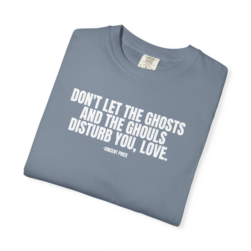 Vincent Price Quote T-Shirt — "Don't Let the Ghosts and the Ghouls Disturb You, Love." Graphic Tee