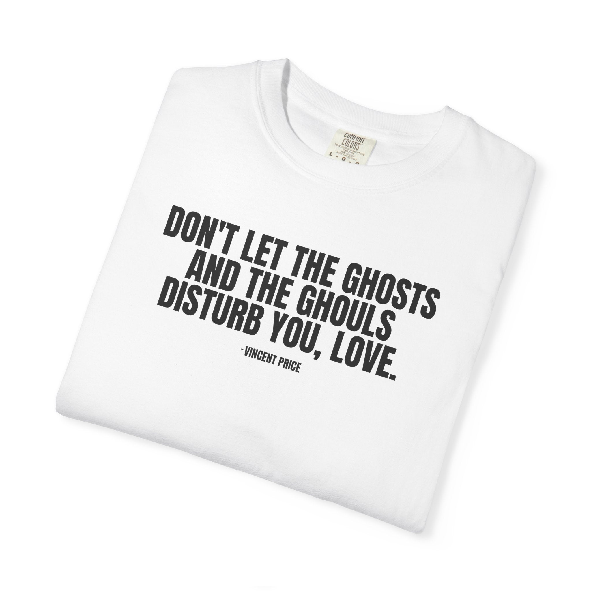 Vincent Price Quote T-Shirt — "Don't Let the Ghosts and the Ghouls Disturb You, Love." Graphic Tee