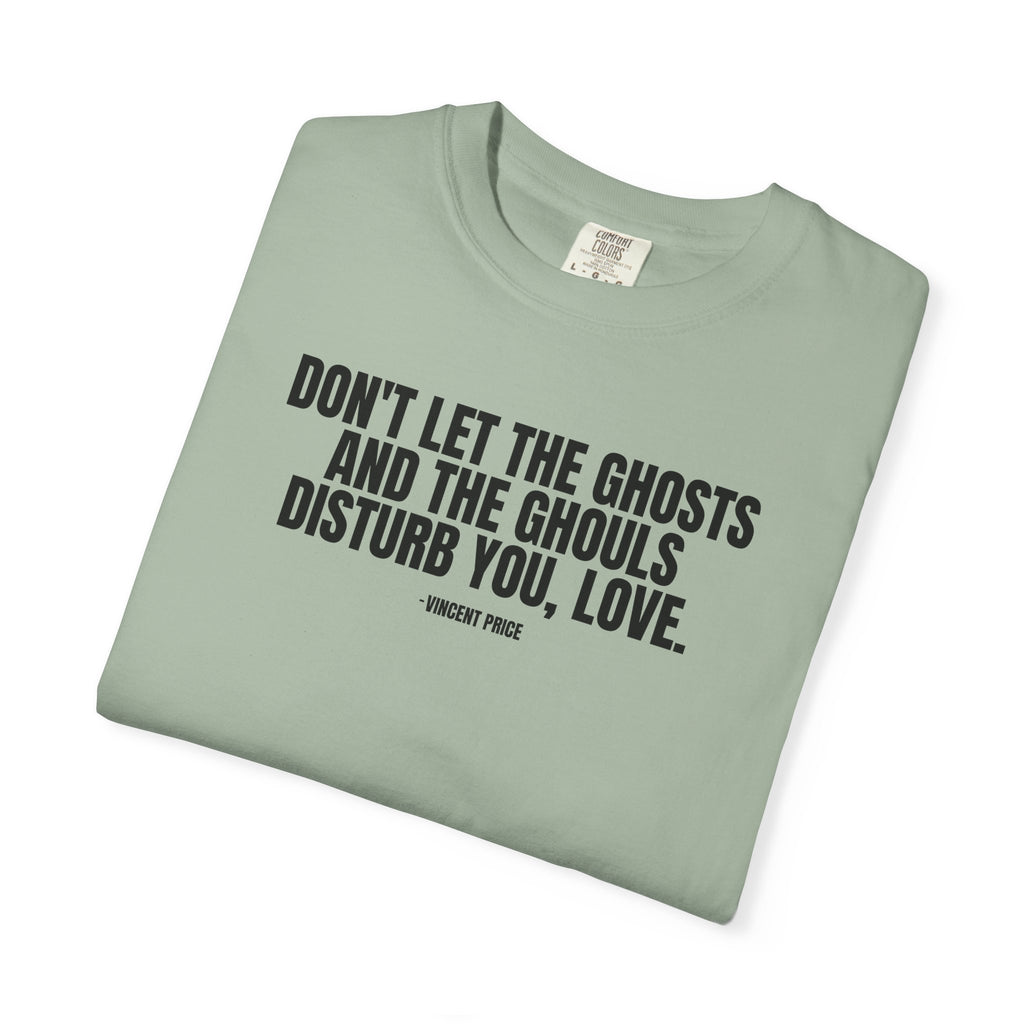 Vincent Price Quote T-Shirt — "Don't Let the Ghosts and the Ghouls Disturb You, Love." Graphic Tee