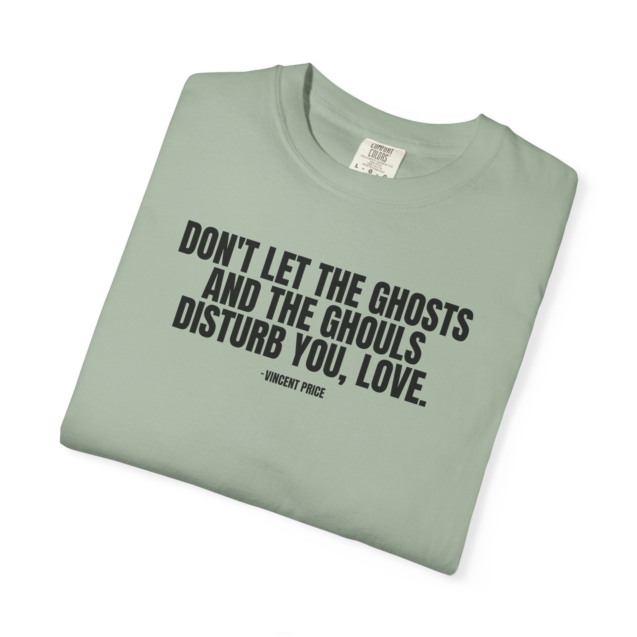 Vincent Price Quote T-Shirt — "Don't Let the Ghosts and the Ghouls Disturb You, Love." Graphic Tee