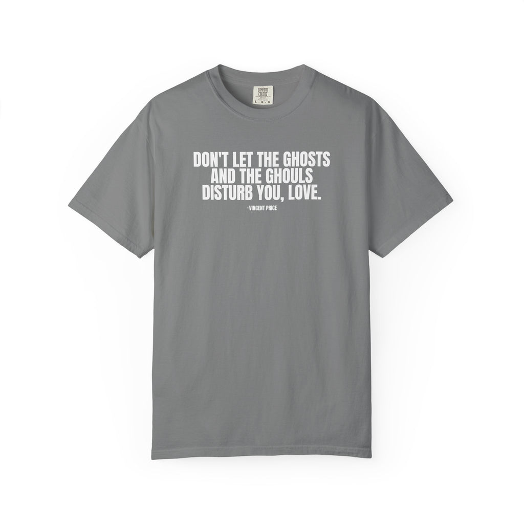 Vincent Price Quote T-Shirt — "Don't Let the Ghosts and the Ghouls Disturb You, Love." Graphic Tee