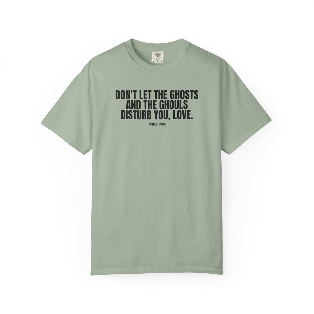 Vincent Price Quote T-Shirt — "Don't Let the Ghosts and the Ghouls Disturb You, Love." Graphic Tee