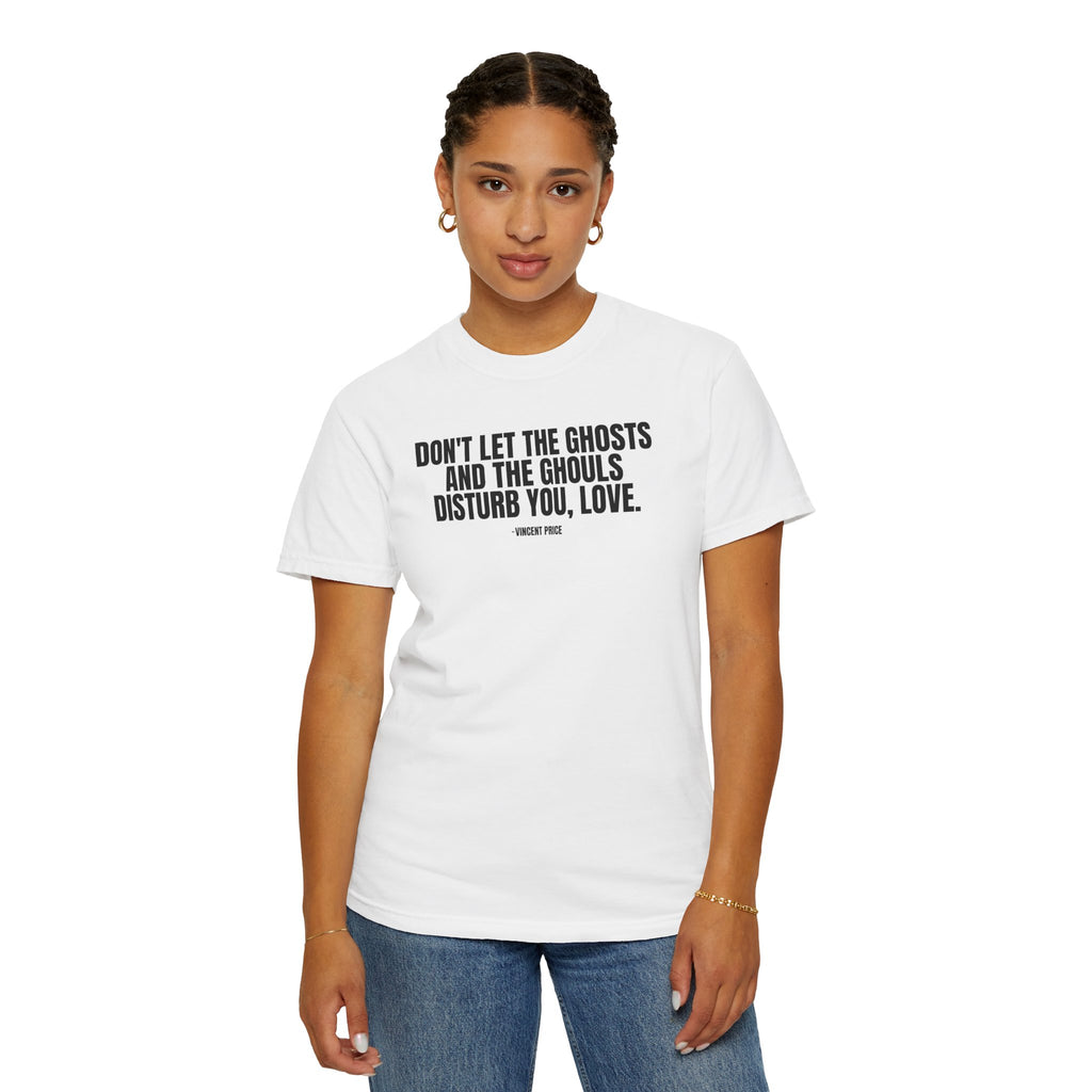 Vincent Price Quote T-Shirt — "Don't Let the Ghosts and the Ghouls Disturb You, Love." Graphic Tee