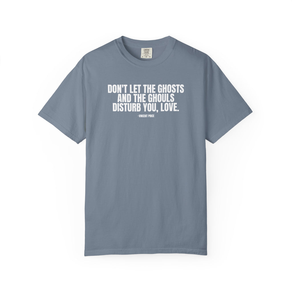 Vincent Price Quote T-Shirt — "Don't Let the Ghosts and the Ghouls Disturb You, Love." Graphic Tee